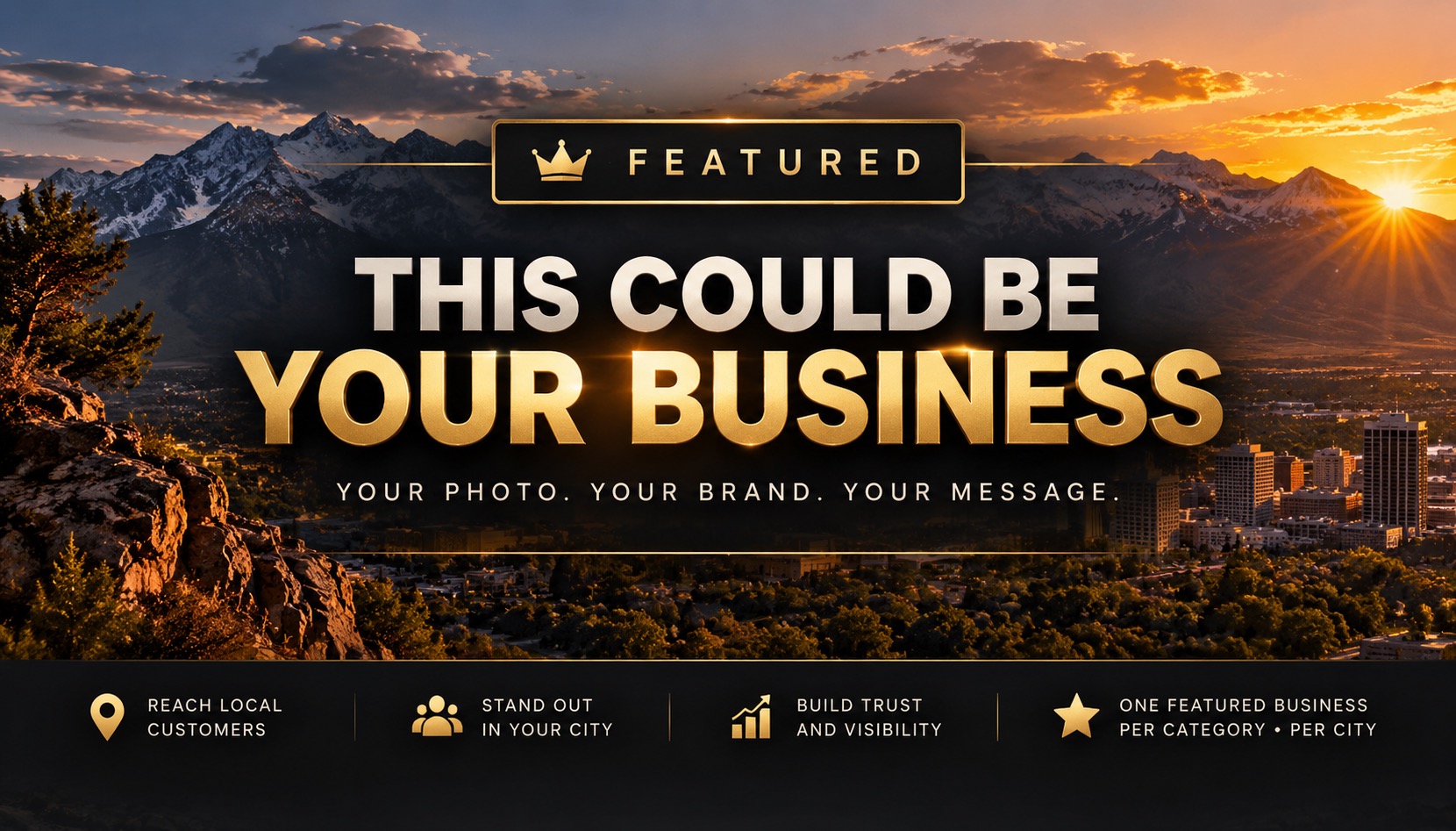 Example Featured ad: Utah mountains and city at sunset with the words Featured, This could be your business, your photo, your brand, your message